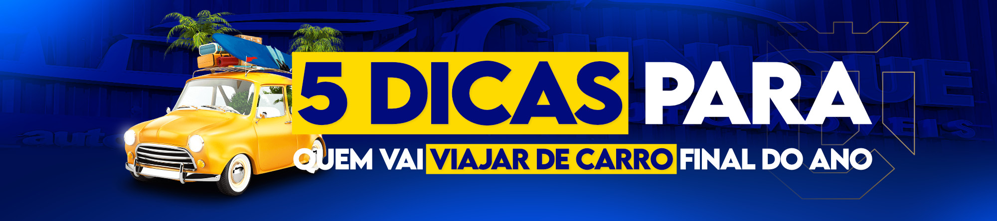 5 Dicas Para Quem Vai Viajar de Carro no Final do Ano